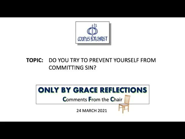 ONLY BY GRACE REFLECTIONS - Comments From the Chair - 24 March 2021