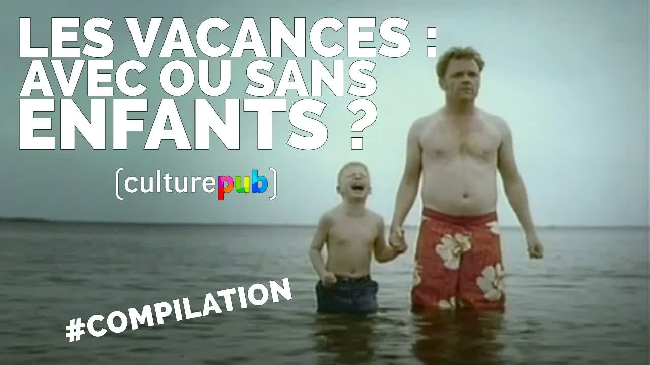 Compilation Culture Pub - Les vacances : avec ou sans enfants ?